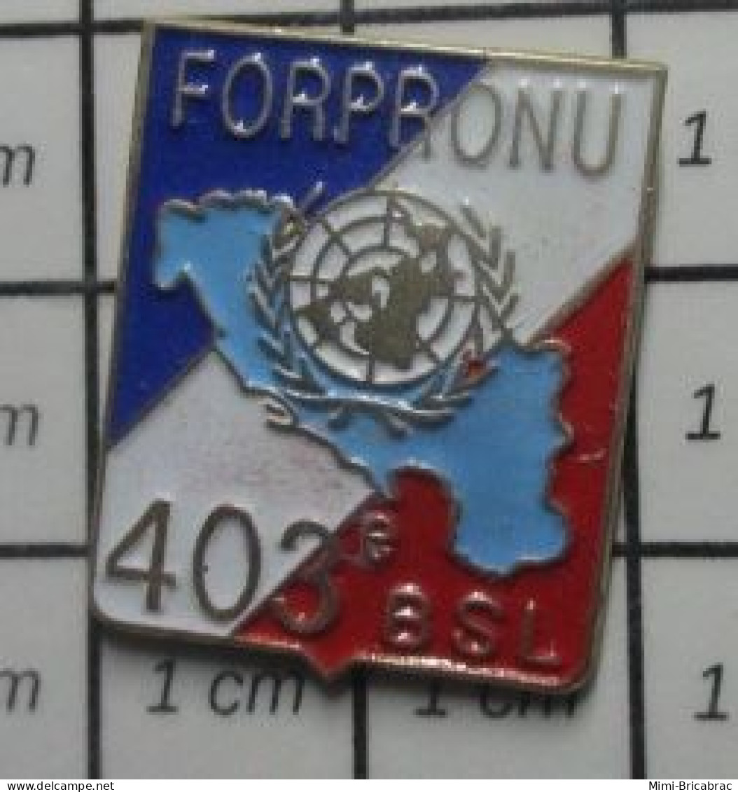 3317 Pin's Pins / Beau Et Rare / MILITARIA / FORPRONU 403e BSL - Militaria