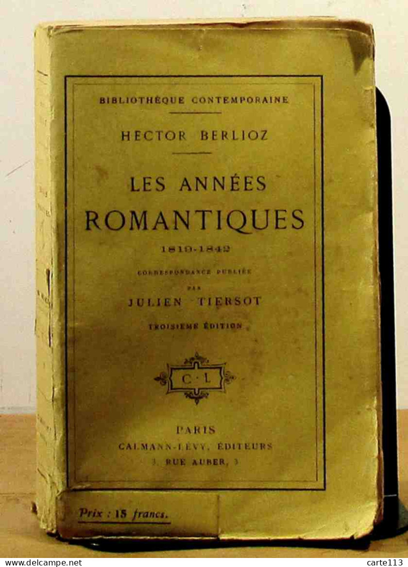 BERLIOZ  Hector - LES ANNEES ROMANTIQUES, 1819-1842 - 1901-1940