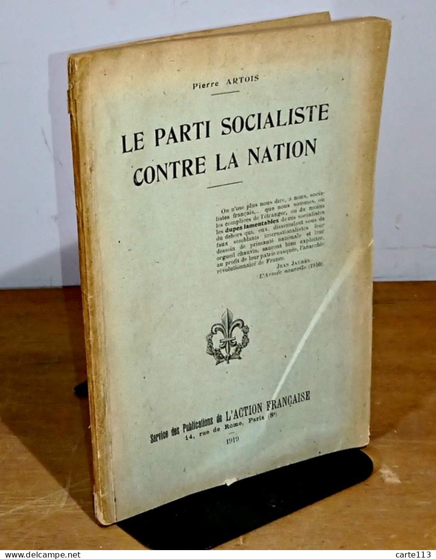 ARTOIS Pierre - LE PARTI SOCIALISTE CONTRE LA NATION - 1901-1940