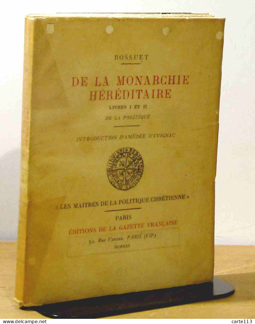BOSSUET Jacques Bénigne - DE LA MONARCHIE HÉRÉDITAIRE - LIVRES I ET II - DE LA POLITIQUE - 1901-1940
