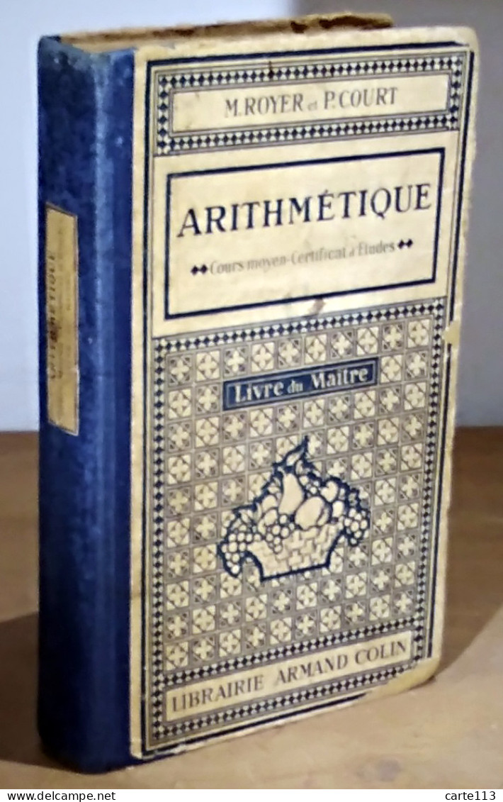 ROYER Maurice - COURT Planel  - ARITHMETIQUE - COURS MOYEN ET CERTIFICAT D'ETUDES - LIVRE DU MAITRE - 1901-1940