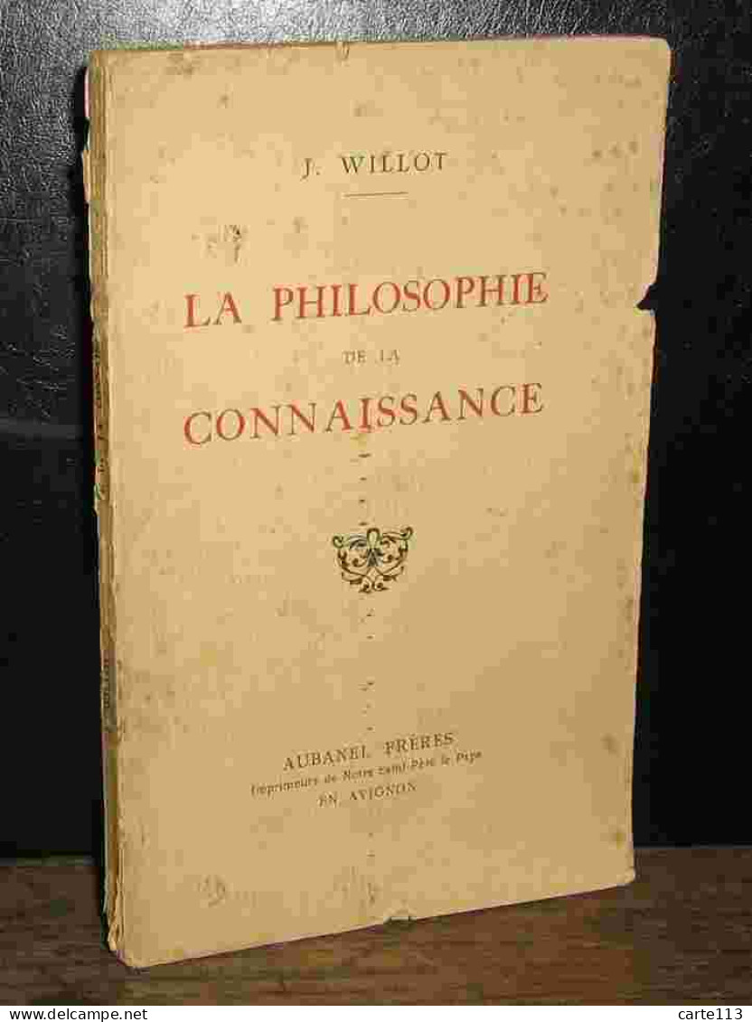 WILLOT J. - LA PHILOSOPHIE DE LA CONNAISSANCE - 1901-1940
