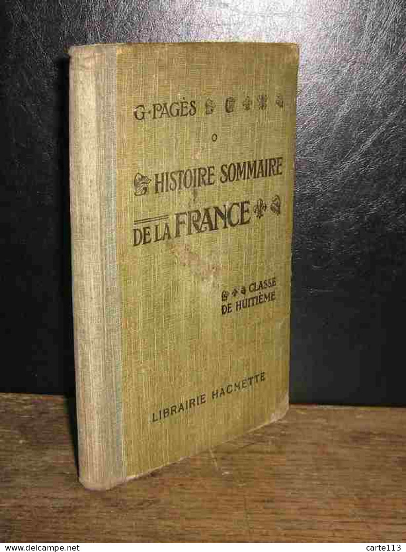 PAGES Georges - HISTOIRE SOMMAIRE DE LA FRANCE JUSQU'EN 1610 - CLASSE DE HUITIEME - 1901-1940