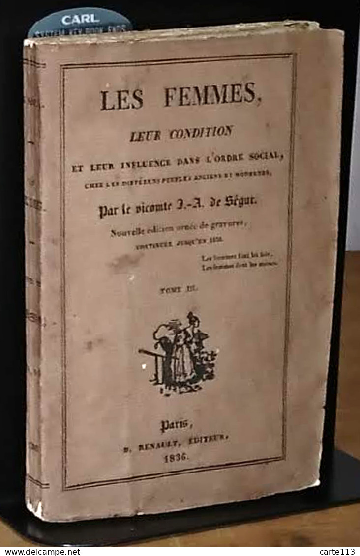 SEGUR Joseph-Alexandre Vicomte De -   LES FEMMES, LEUR CONDITION ET LEUR INFLUENCE DANS L'ORDRE SOCIAL, C - 1801-1900
