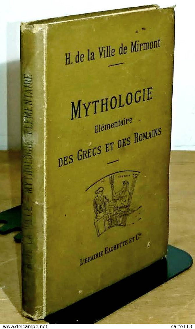 LA VILLE DE MIRMONT Henri De - MYTHOLOGIE ELEMENTAIRE DES GRECS ET DES ROMAINS, PRECEDEE D'UN PRECIS - 1801-1900