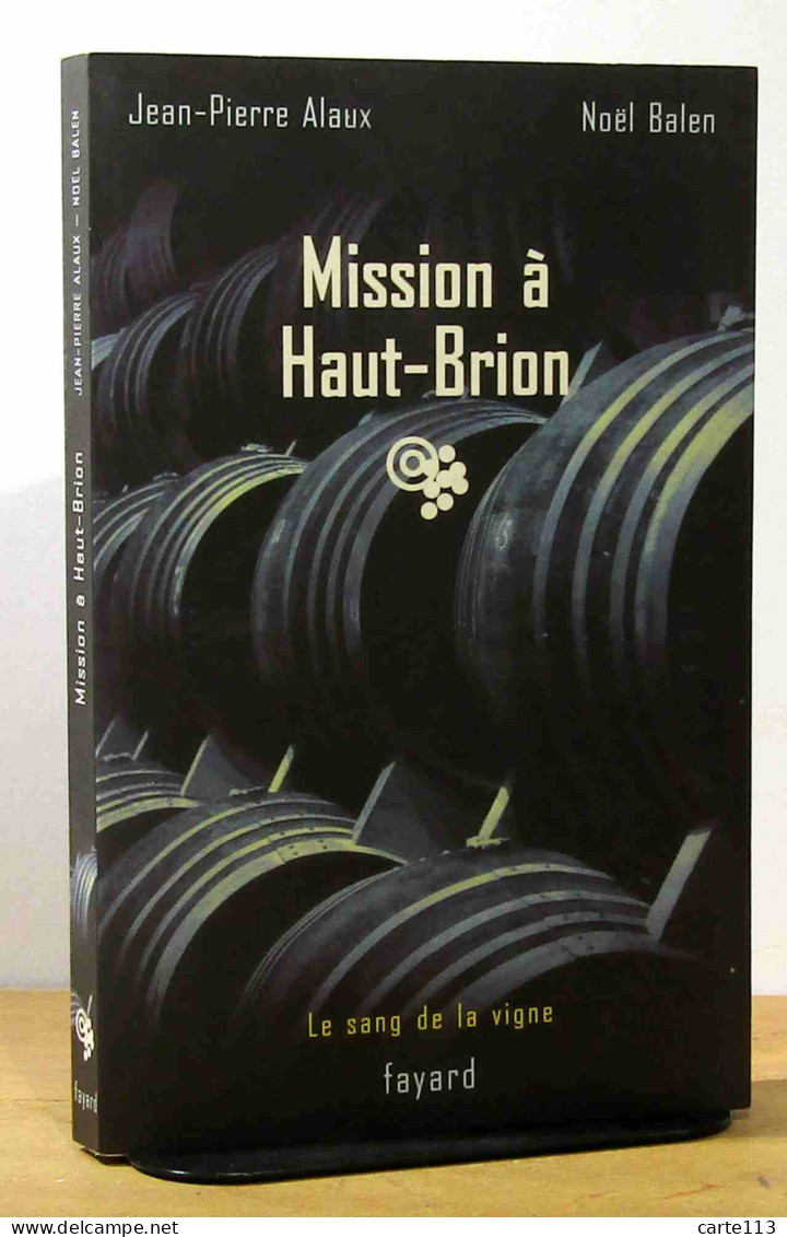 ALAUX Jean-Pierre - BALEN Noel - MISSION A HAUT-BRION - Other & Unclassified