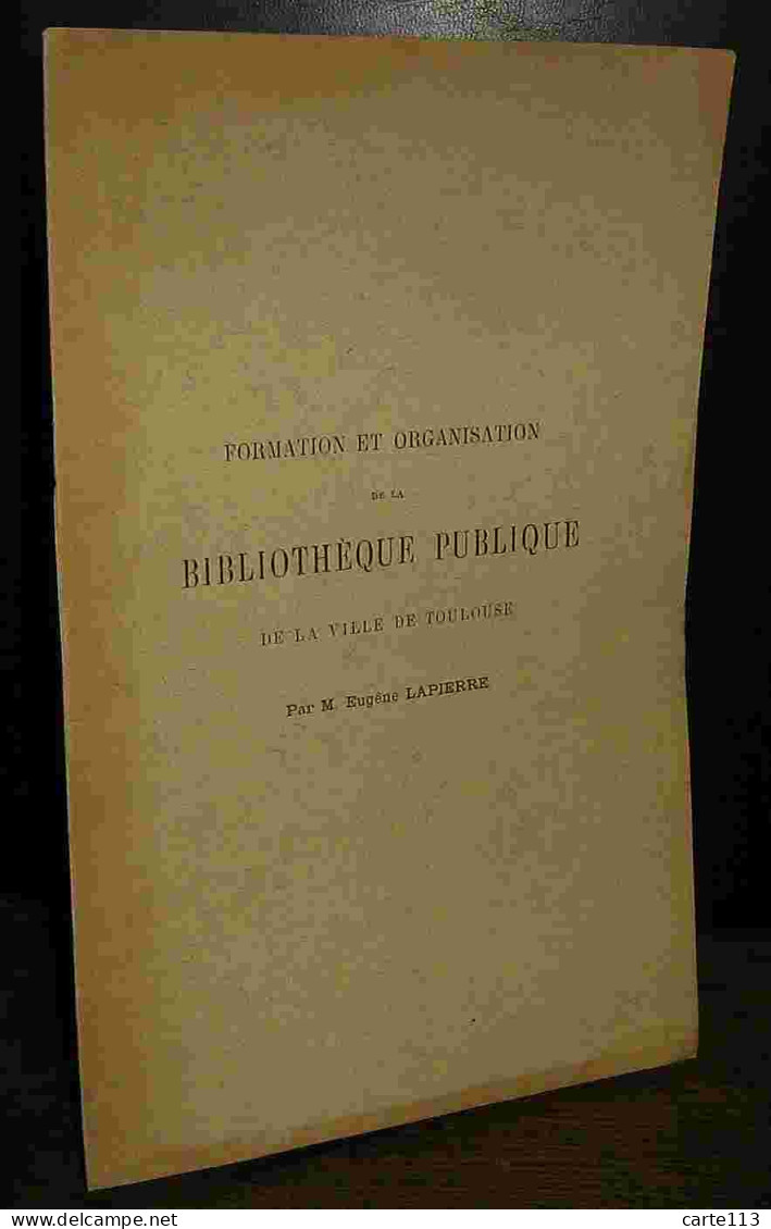 LAPIERRE Eugene - FORMATION ET ORGANISATION DE LA BIBLIOTHEQUE PUBLIQUE DE LA VILLE DE - 1801-1900