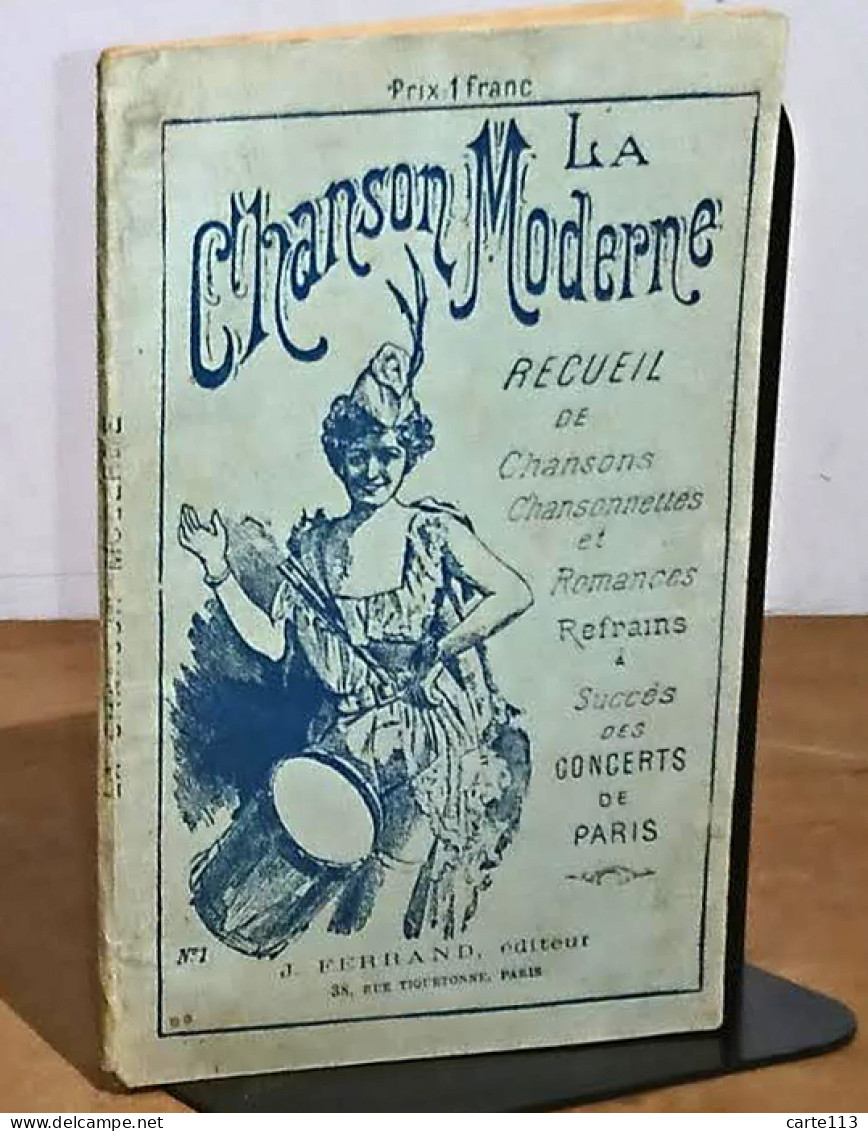 COLLECTIF  - LA CHANSON MODERNE - RECUEIL DE CHANSONS CHANSONNETTES ET ROMANCES, R - 1901-1940
