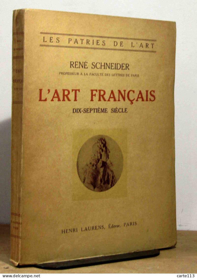 SCHNEIDER René    - L'ART FRANÇAIS AU DIX SEPTIÈME SIÈCLE  - 1901-1940