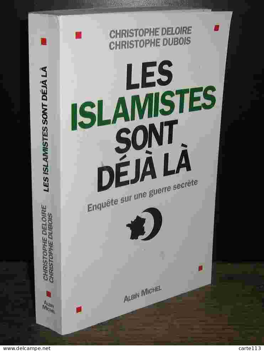 DELOIRE Christophe - DUBOIS Christophe - LES ISLAMISTES SONT DEJA LA - ENQUETE SUR UNE GUERRE SECRETE - Other & Unclassified