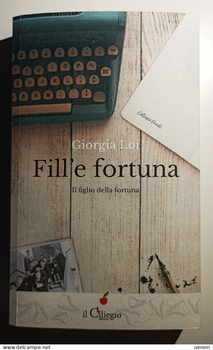 2017 Narrativa Iglesias Loi Giorgia Fill'e Fortuna. Il Figlio Della Fortuna Lurago D'Erba (CO), Edizioni Il Ciliegio - Libros Antiguos Y De Colección