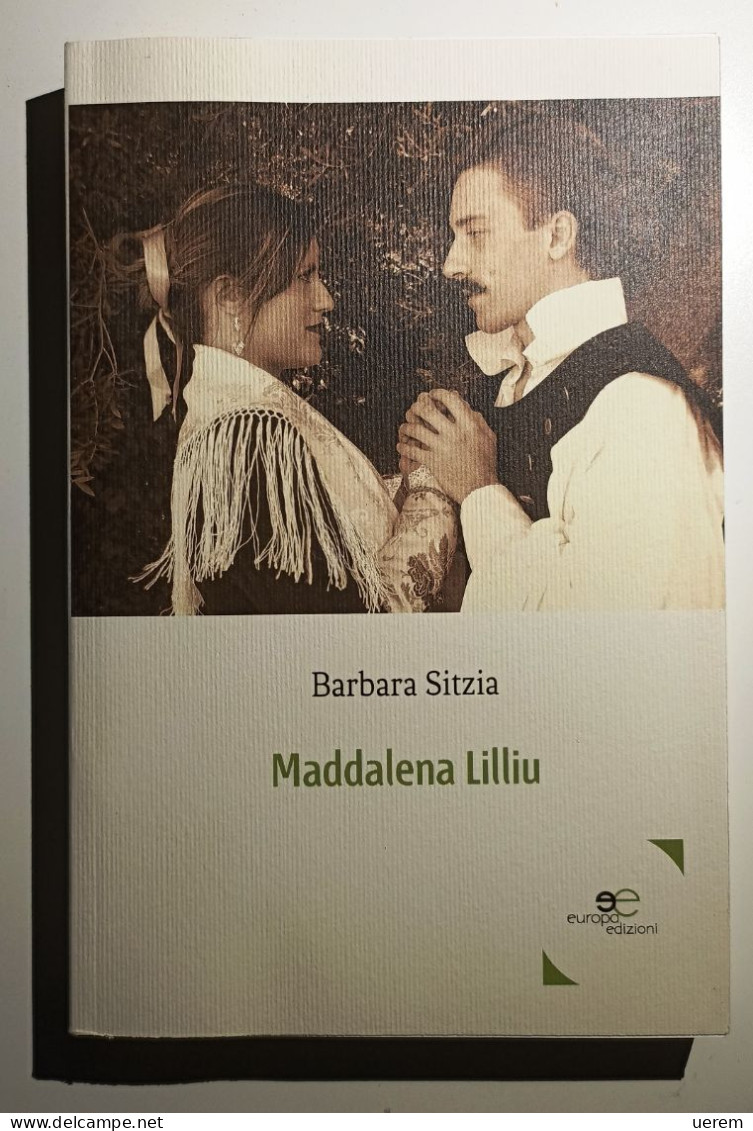 2017 Narrativa Sardegna Sitzia Barbara MADDALENA LILLIU Roma, Europa Edizioni 2017 - Libri Antichi