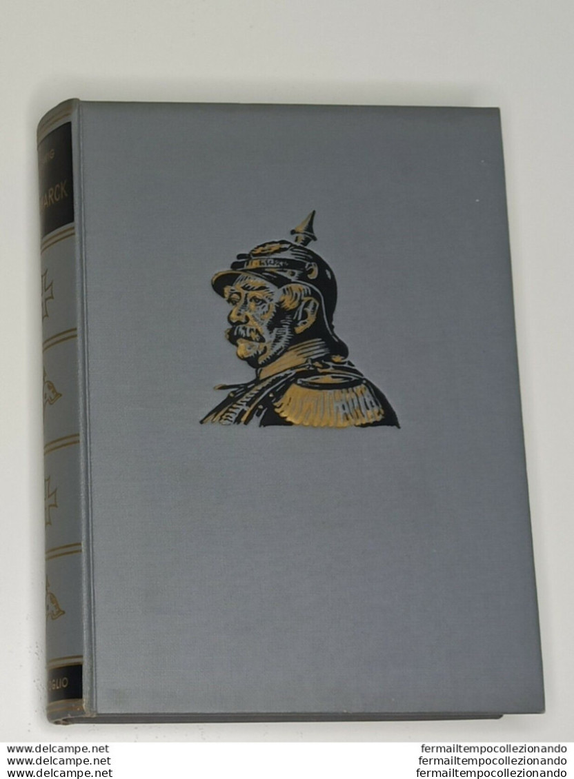 Bf  Libro Bismarck Emil Ludwig  Storia Di Un Lottatore 1967 - Autres & Non Classés
