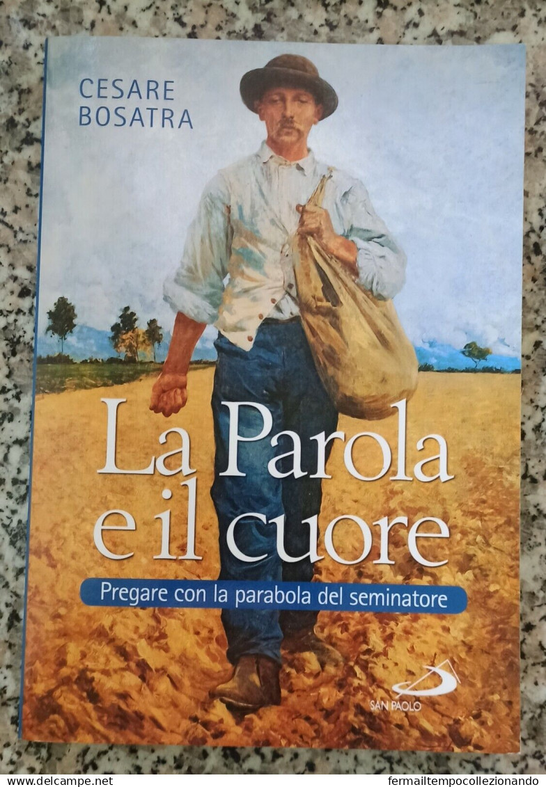 Bg Libro La Parola E Il Cuore Pregare Con  La Parabola  Del Seminatore C.bosatra - Autres & Non Classés