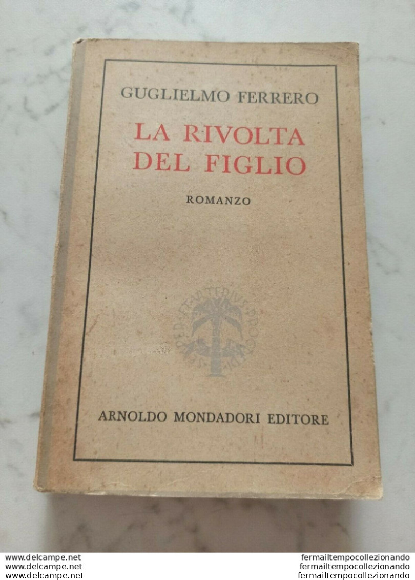 Ba - Ferrero Guglielmo La Rivolta Del Figlio Romanzo Editore Mondadori - Autres & Non Classés