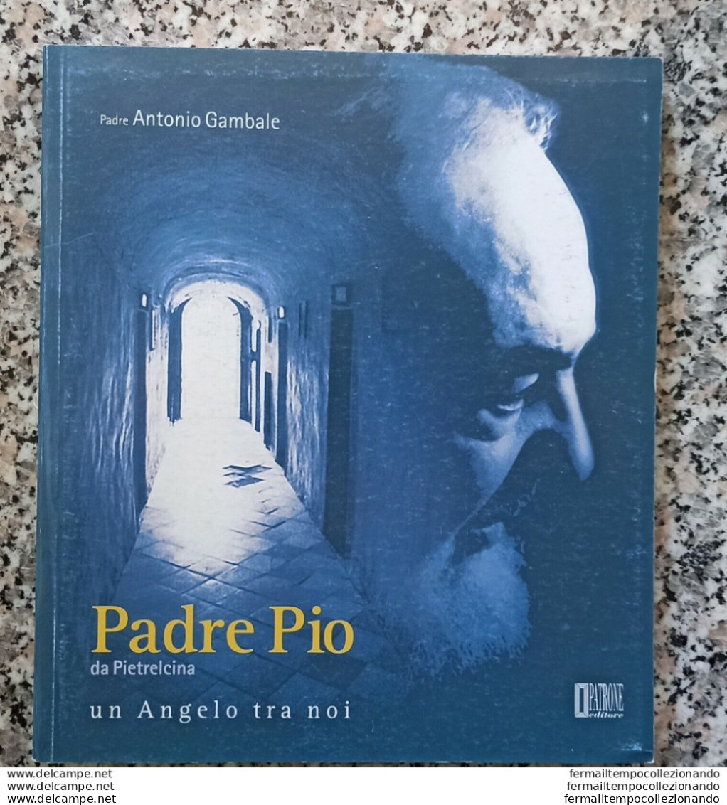 Bi Libro Padre Pio Da Pietralcina Un Angelo Tra Noi Di Padre Antonio Gambale - Andere & Zonder Classificatie