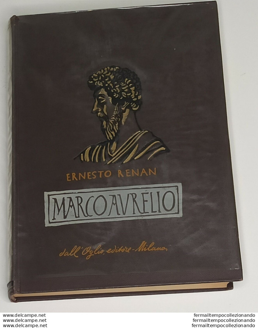 Bf Libro Marco Aurelio Di Ernesto Renan Dall'oglio 1955 - Sonstige & Ohne Zuordnung