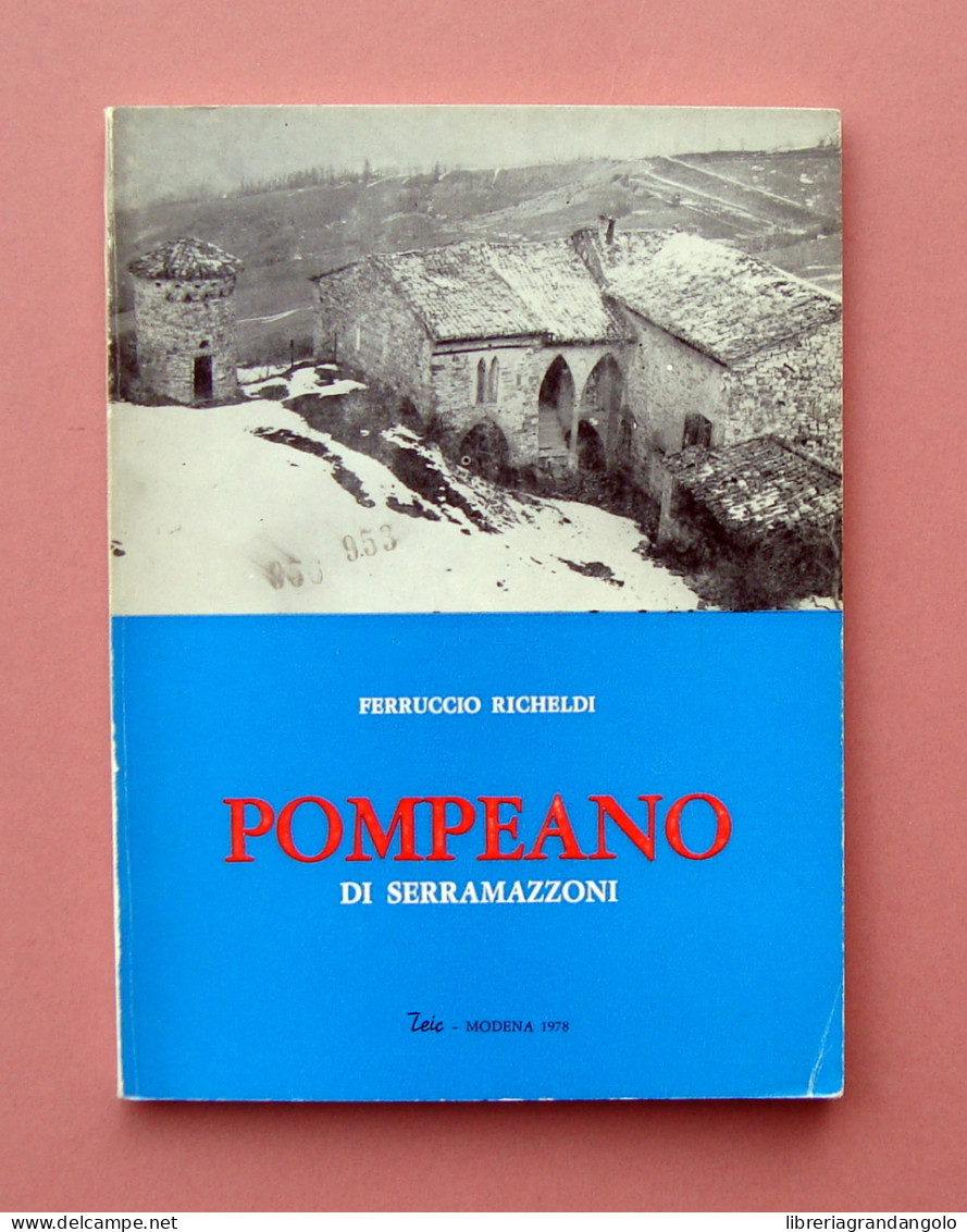 Richeldi Ferruccio Pompeano Di Serramazzoni Editrice Teic Modena 1978 - Zonder Classificatie
