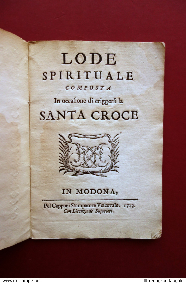 Lode Spirituale Composta In Occasione Di Erigersi La Santa Croce Modena 1713 - Sin Clasificación