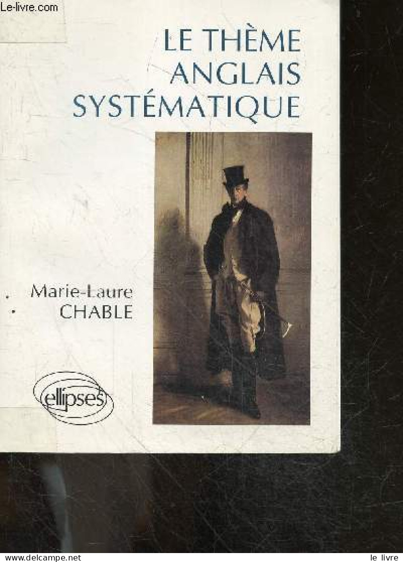 Le Theme Anglais Systematique - 950 Phrases De Theme - Marie-Laure Chable- Demarche Jean Pierre - 1991 - Linguistique