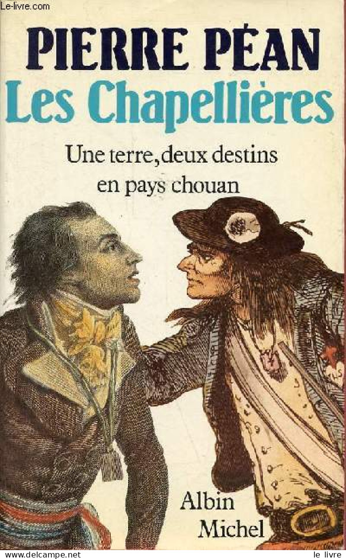 Les Chapellières - Une Terre, Deux Destins En Pays Chouan. - Péan Pierre - 1987 - Pays De Loire