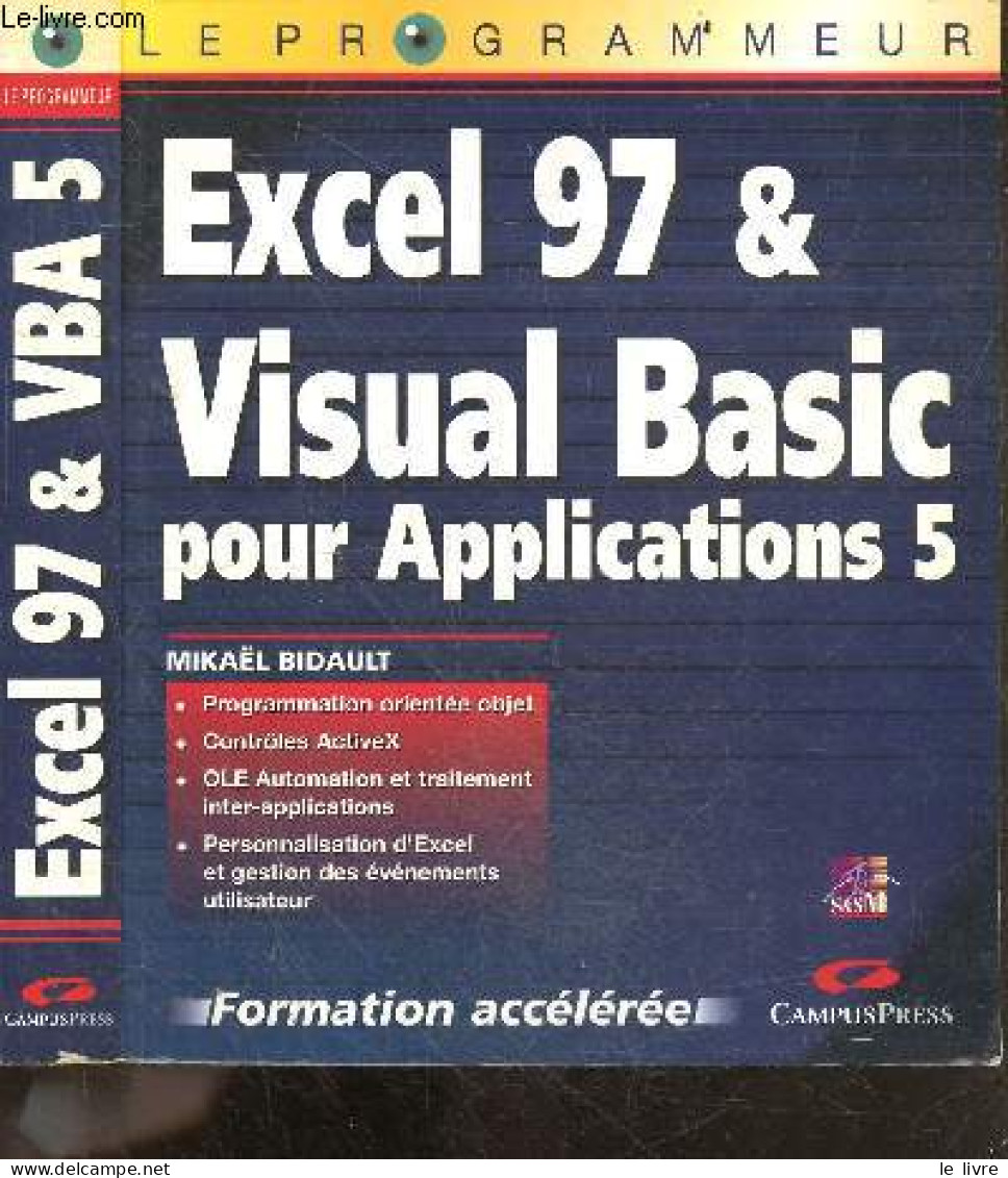 Excel 97 Et Visual Basic Pour Applications 5 - Formation Acceleree - Le Programmeur - Programmation Orientee Objet, Cont - Informatica