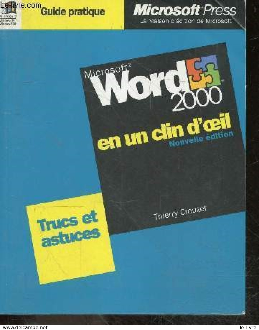 Microsoft Word 2000 En Un Clin D'oeil - Nouvelle Edition - Trucs Et Astuces - Guide Pratique - Thierry Crouzet - 1999 - Informatik