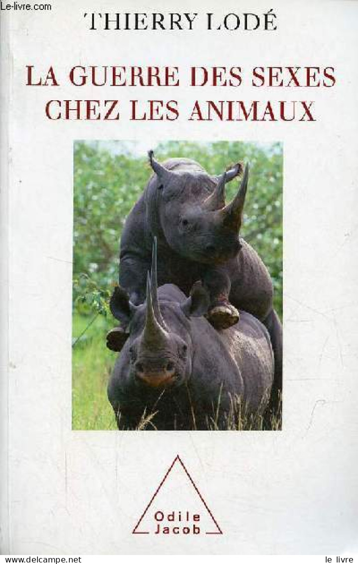 La Guerre Des Sexes Chez Les Animaux - Une Histoire Naturelle De La Sexualité. - Lodé Thierry - 2007 - Dieren
