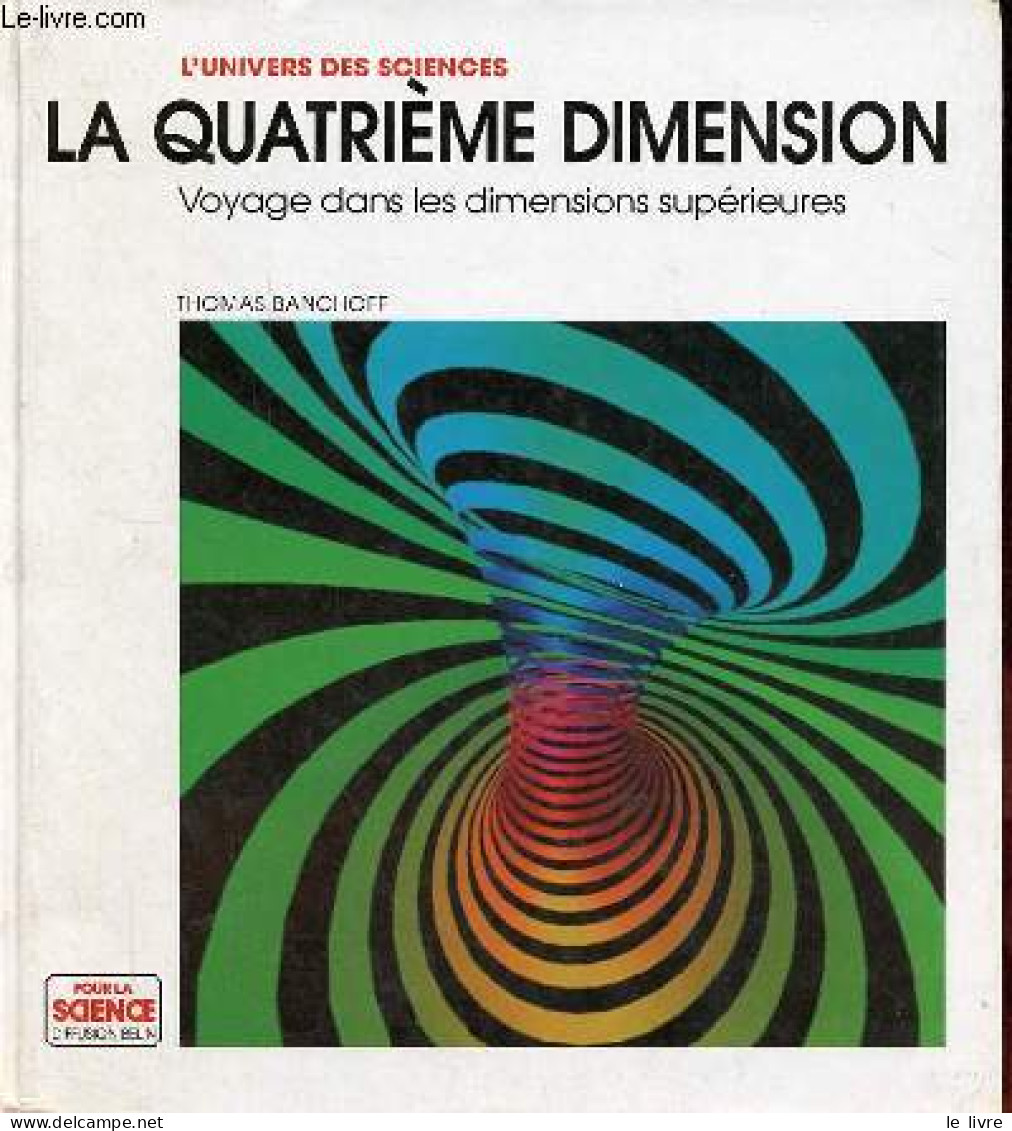 La Quatrième Dimension - Voyage Dans Les Dimensions Supérieures - Collection " L'univers Des Sciences ". - Banchoff Thom - Sciences