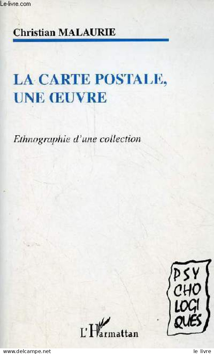 La Carte Postale, Une Oeuvre - Ethnographie D'une Collection - Collection " Psycho-Logiques ". - Malaurie Christian - 20 - Storia