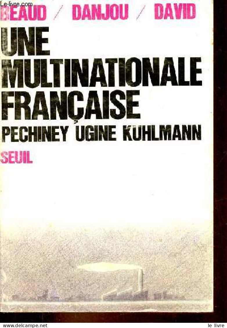 Une Multinationale Française - Pechiney - Ugine - Kohlmann - Collection économie & Société. - Beaud Michel & Danjou Pier - Handel