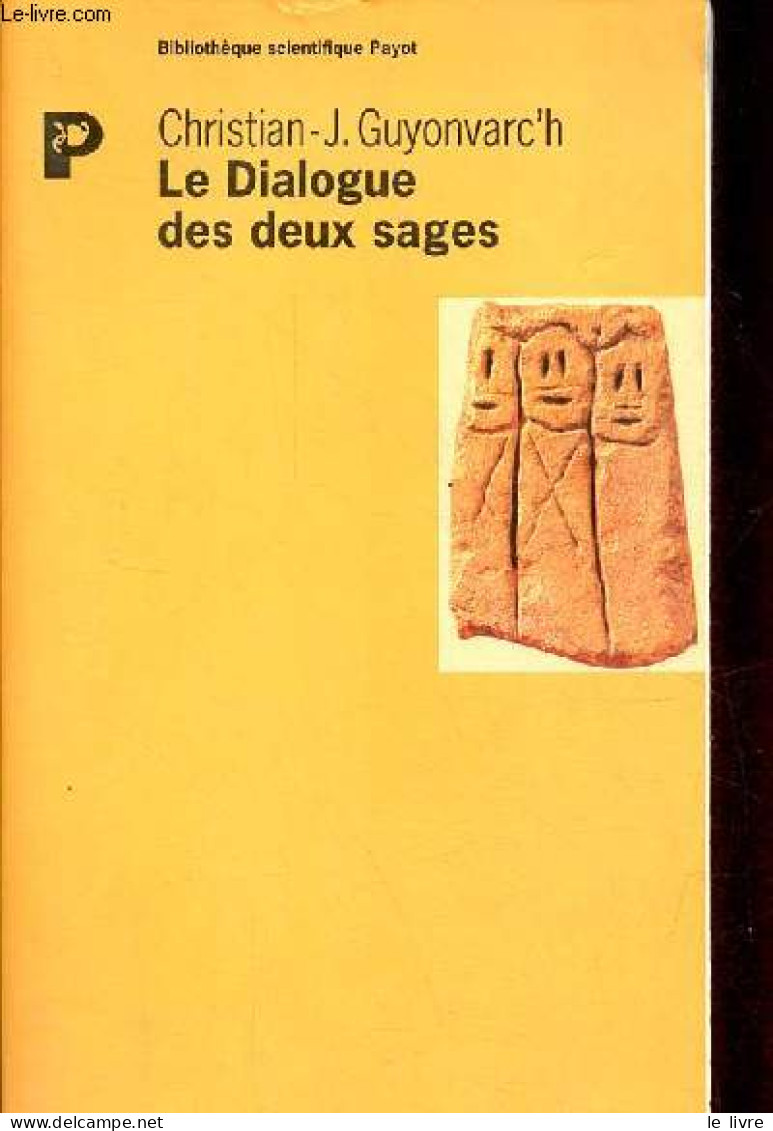 Le Dialogue Des Deux Sages - Collection Bibliothèque Scientifique Payot. - Guyonvarc'h Christian-J. - 1999 - Religión