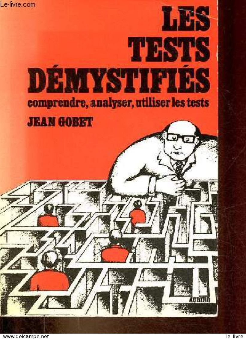 Les Tests Démystifiés Comprendre, Analyser, Utiliser Les Tests. - Gobet Jean - 1976 - Psychologie/Philosophie
