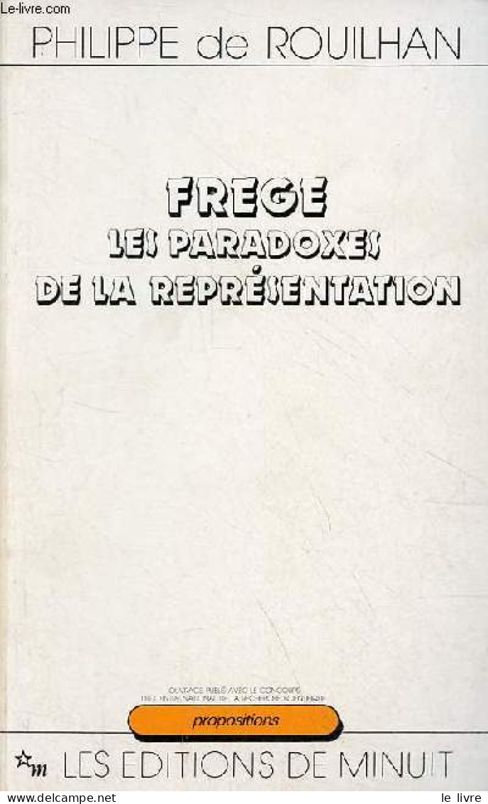 Frege Les Paradoxes De La Représentation - Collection " Propositions ". - De Rouilhan Philippe - 1988 - Psychologie/Philosophie