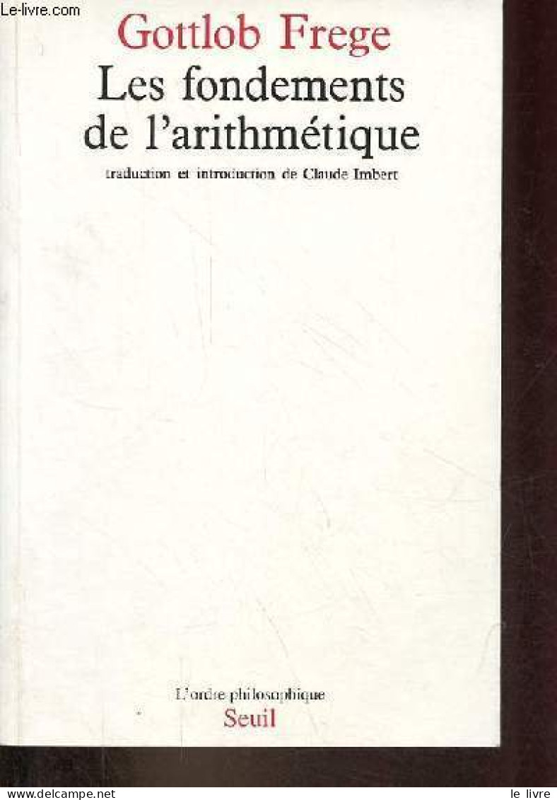 Les Fondements De L'arithmétique - Recherche Logico-mathématique Sur Le Concept De Nombre - Collection L'ordre Philosoph - Psychologie/Philosophie