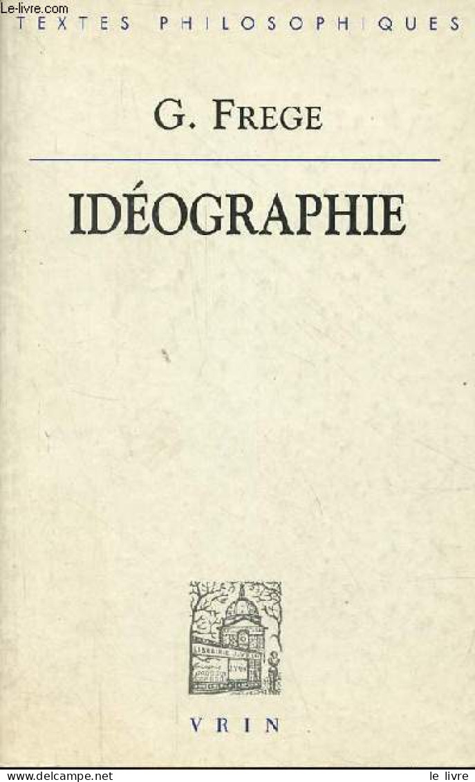 Idéographie - Collection Bibliothèque Des Textes Philosophiques. - Frege G. - 1999 - Psychology/Philosophy