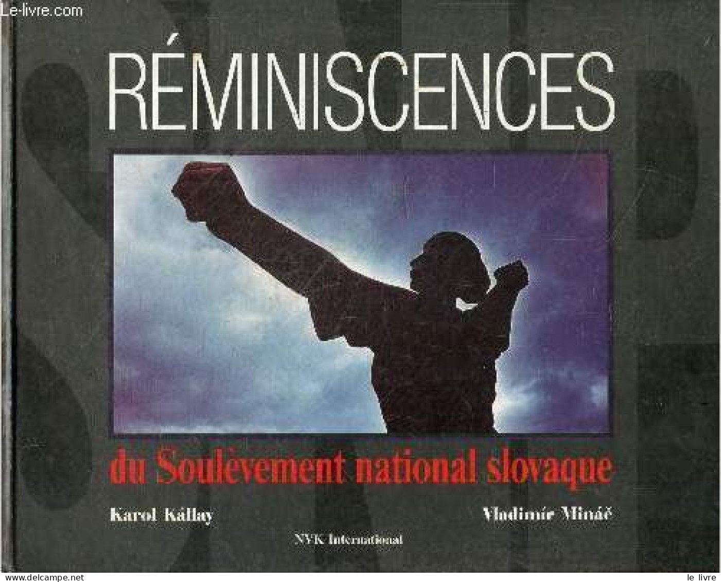 Reminiscences Du Soulevement Du Peuple Slovaque - August 1944 - KALLAY KAROL - VLADIMIR MINAC - 1994 - Géographie