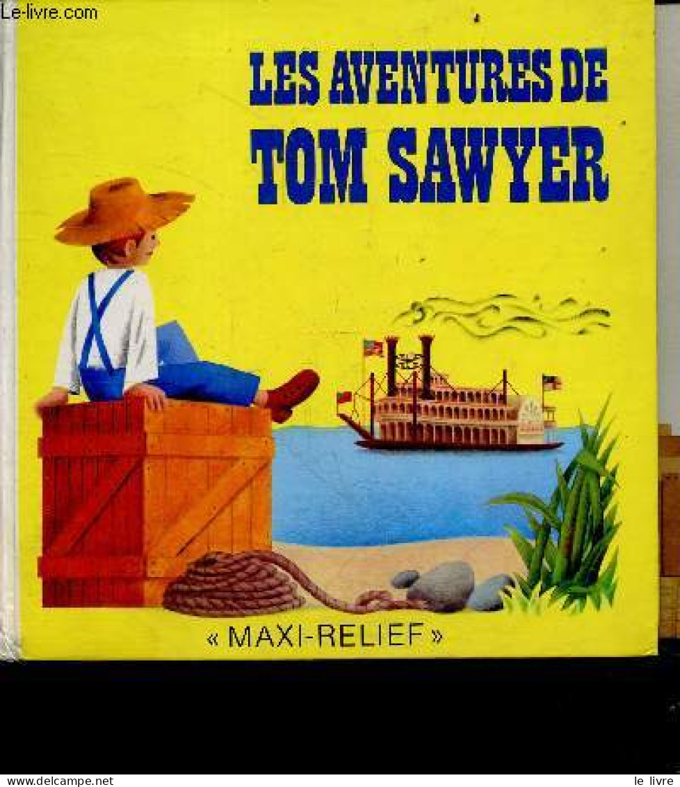 Les Aventures De Tom Sawyer - Maxi Relief - MARK TWAIN- ARMAND MARIE PAULE- PAVLIN J.- SEDA G. - 1988 - Andere & Zonder Classificatie