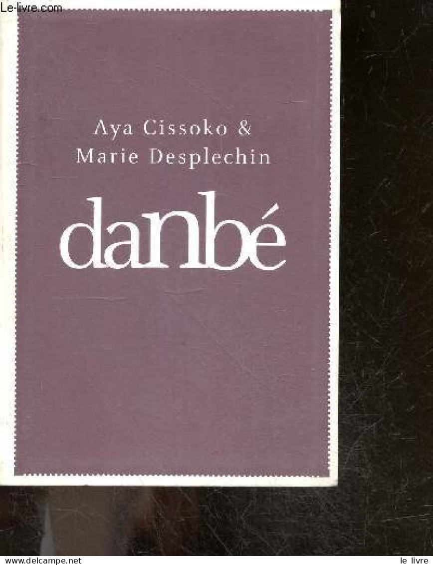 Danbé - Aya Cissoko Et Marie Desplechin - 2011 - Autres & Non Classés