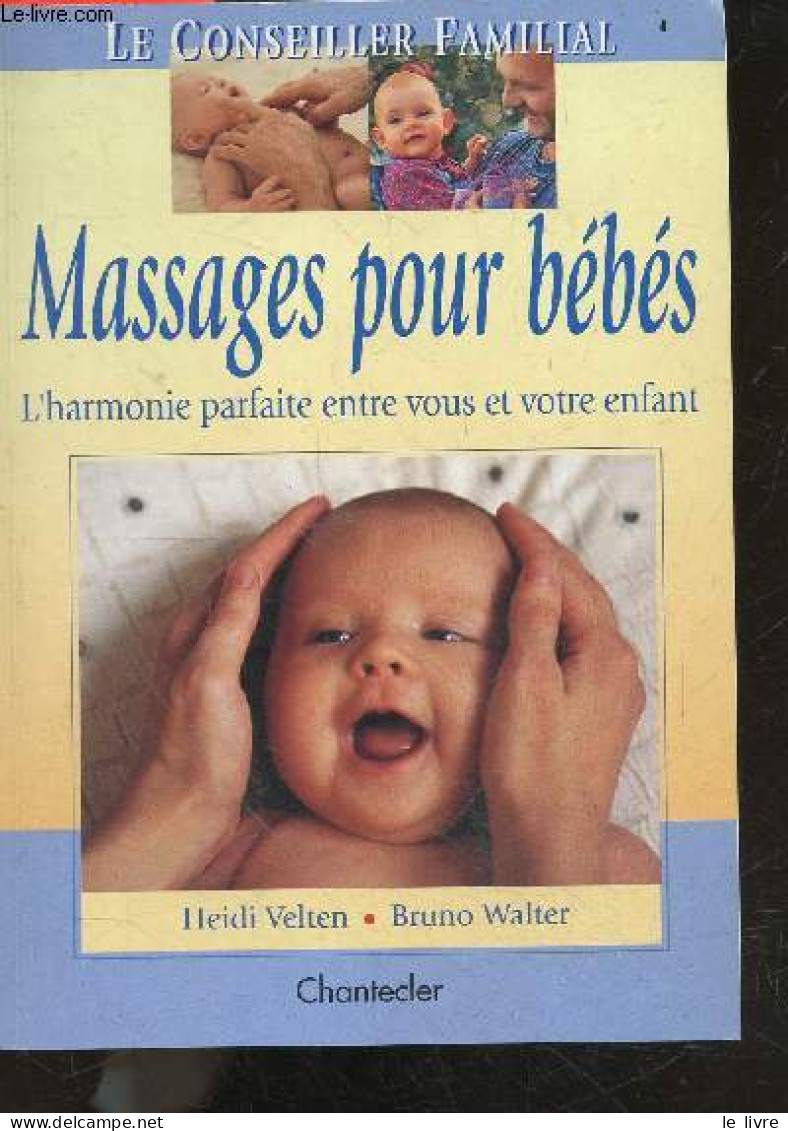 Massages Pour Bebes - L'harmonie Parfaite Entre Vous Et Votre Enfant - Le Conseiller Familial - Heidi Velten, Bruno Walt - Other & Unclassified