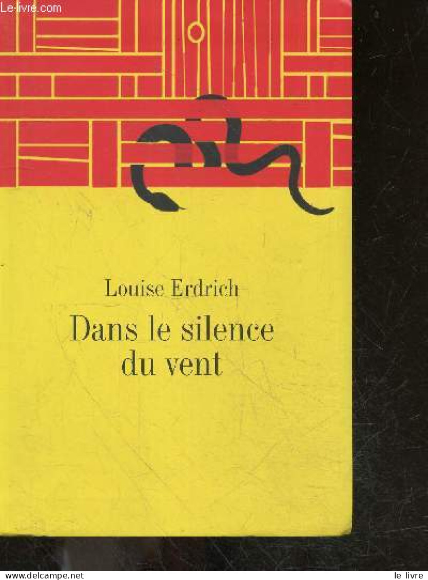 Dans Le Silence Du Vent - Roman - Louise Erdrich - Reinharez Isabelle - 2013 - Sonstige & Ohne Zuordnung
