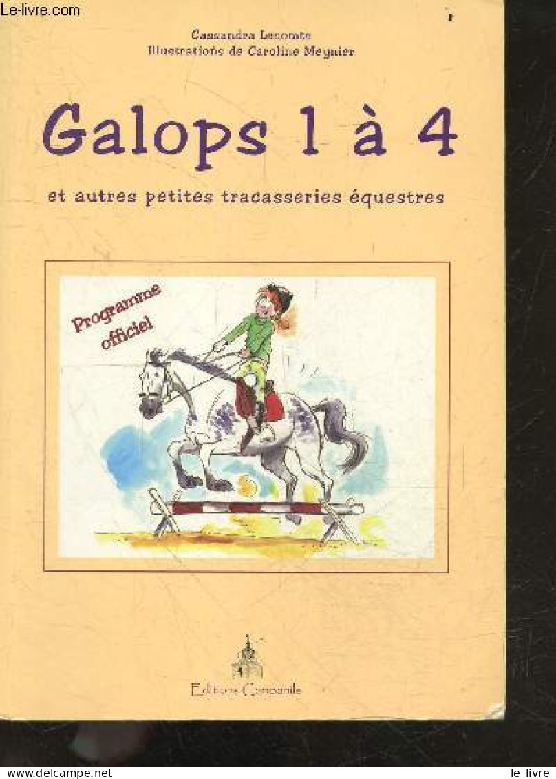 Galops 1 A 4 - Et Autres Petites Tracasseries Equestres - Cassandra Lecomte, Caroline Meynier - 2006 - Sport