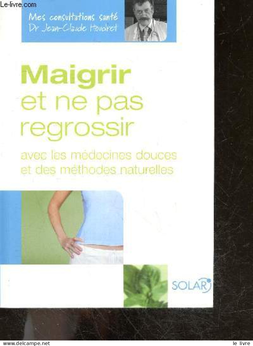 Maigrir Et Ne Pas Regrossir Avec Les Medecines Douces Et Des Methodes Naturelles - Jean-Claude Houdret- Isabelle De Pail - Libros