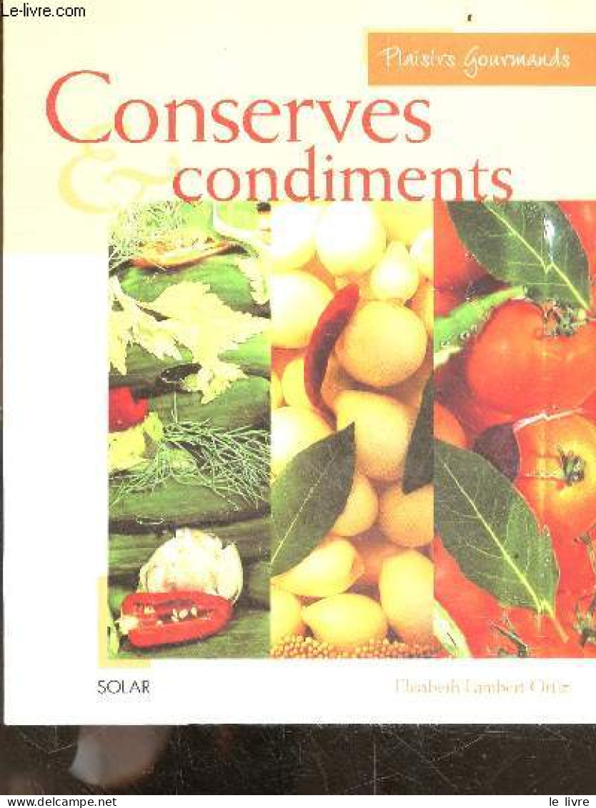 Conserves & Condiments - Plaisirs Gourmands - Elizabeth Lambert Ortiz - 2002 - Gastronomie