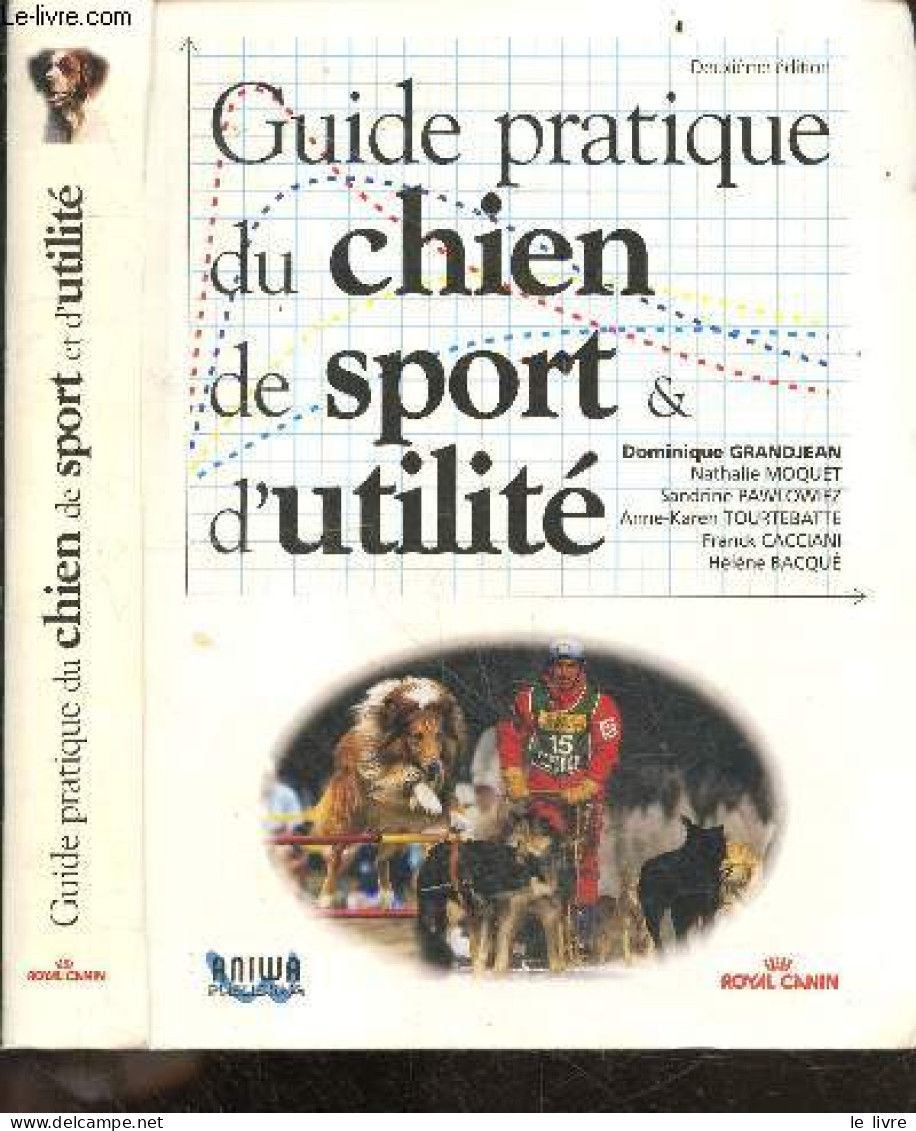 Guide Pratique Du Chien De Sport & D'utilité - 2e Edition - Dominique Grandjean- Moquet Nathalie- Pawlowiez S. - 2002 - Animali