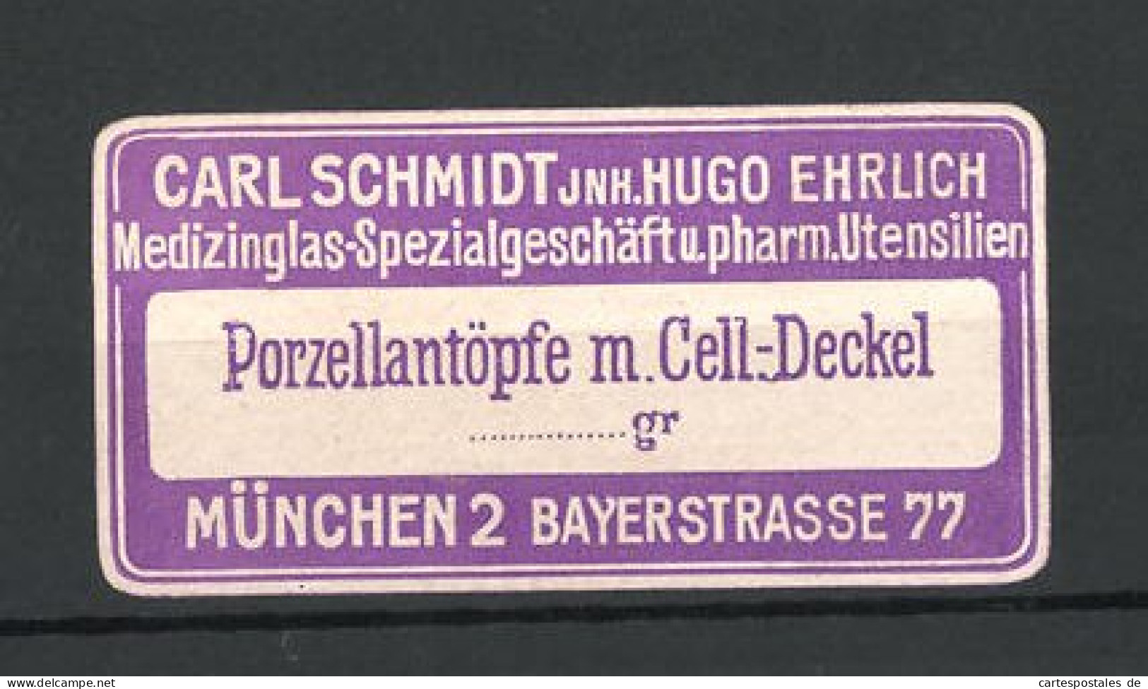 Reklamemarke Medizinglas-Spezialgeschäft Carl Schmidt, Bayerstrasse 77, München, Porzellantöpfe Mit Cell.-Deckel  - Cinderellas