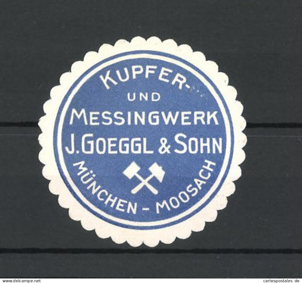 Reklamemarke Kupfer- Und Messingwerk J. Goeggl & Sohn, München-Moosach  - Erinnofilie