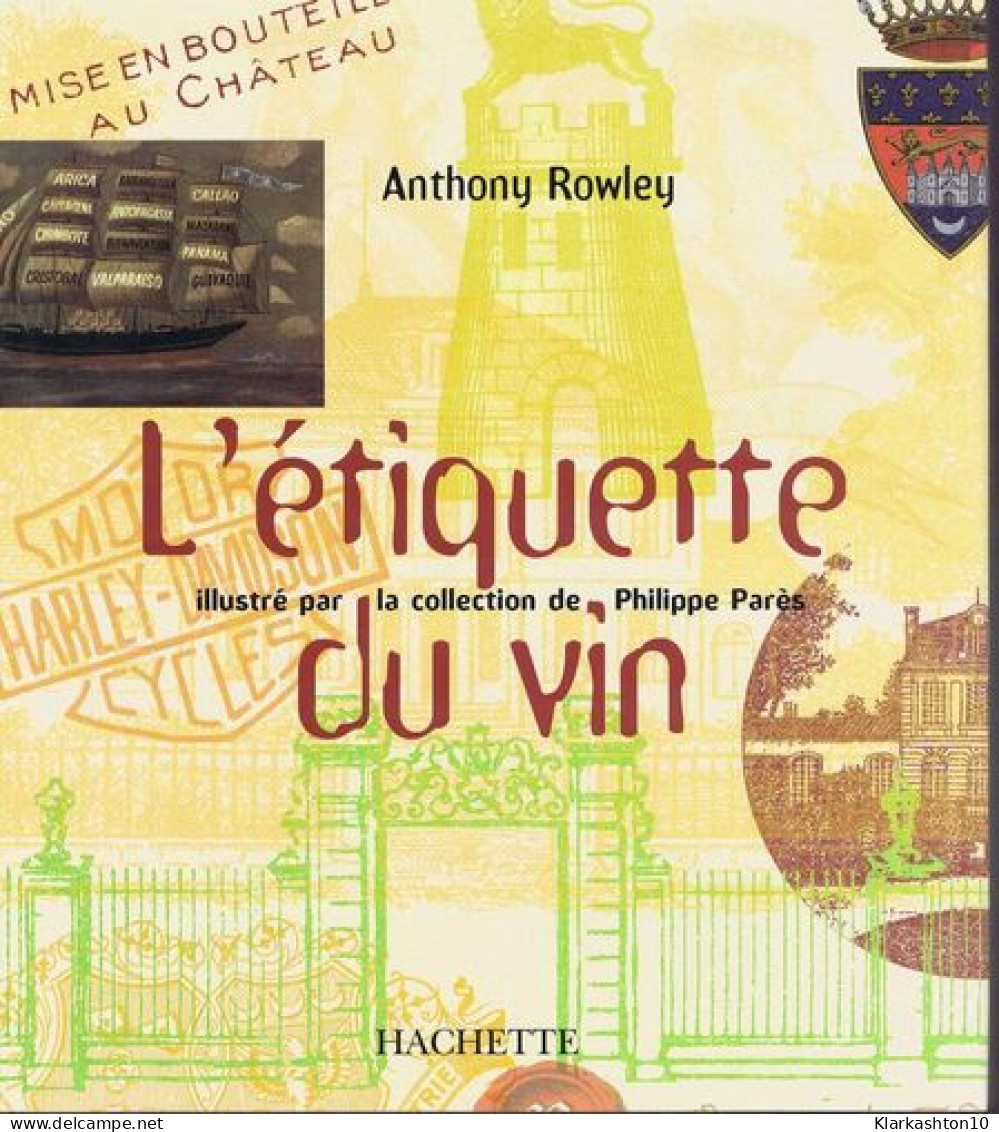L'étiquette Du Vin: Illustré Par La Collection Philippe Parès - Sonstige & Ohne Zuordnung