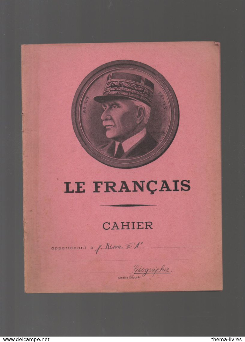 (39-45 Vichy Pétain Propagande) Cahier D'écolier   "le Français"  Avec Pétain En  Couverture   (M6523) - Omslagen Van Boeken