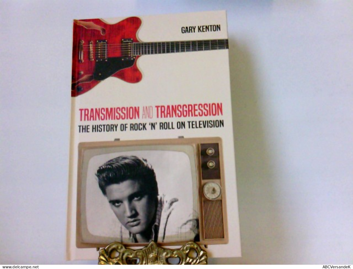 Transmission And Transgression: The History Of Rock 'n' Roll On Television (Visual Communication, Band 9) - Musik
